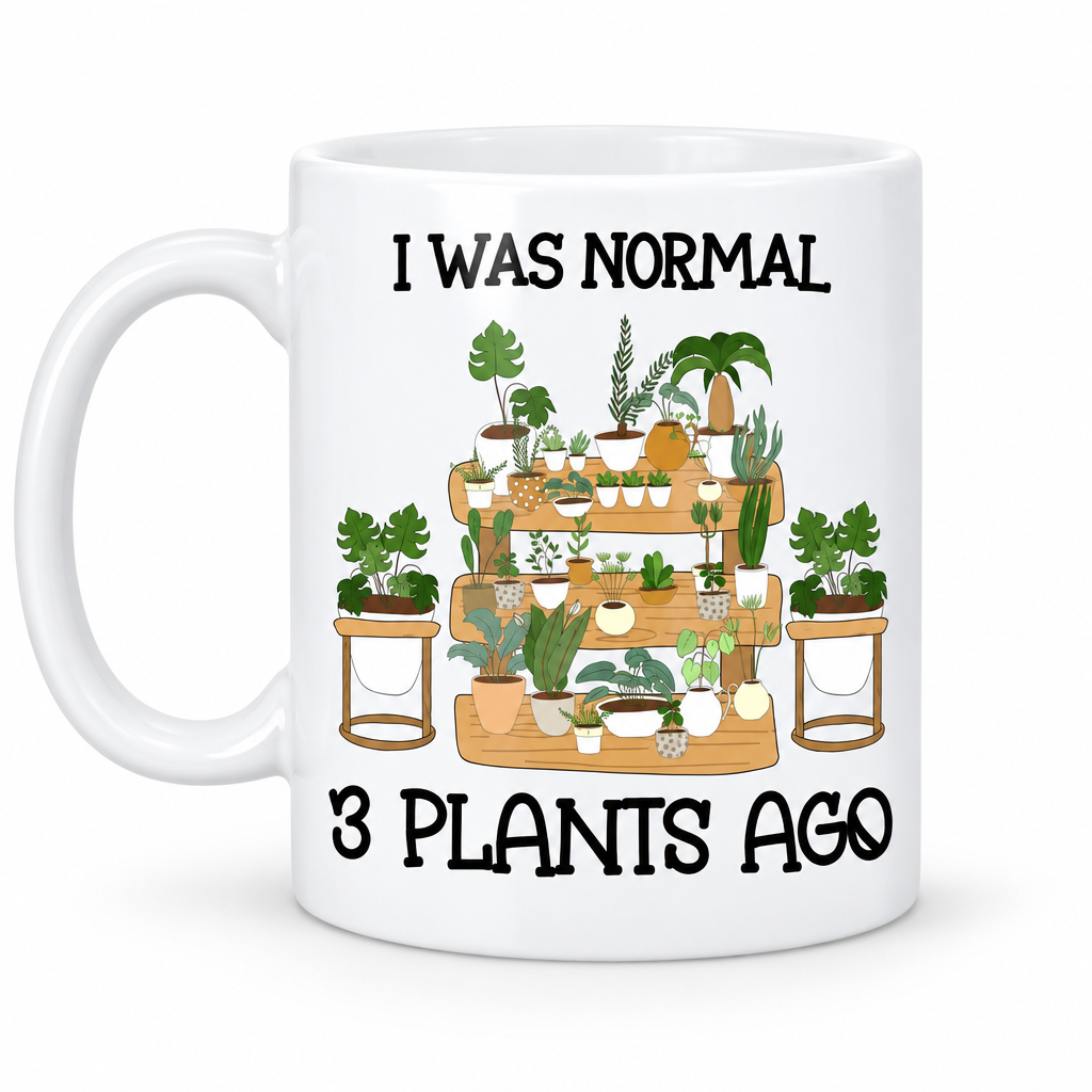 I Was Normal 3 Plants Ago — White Background